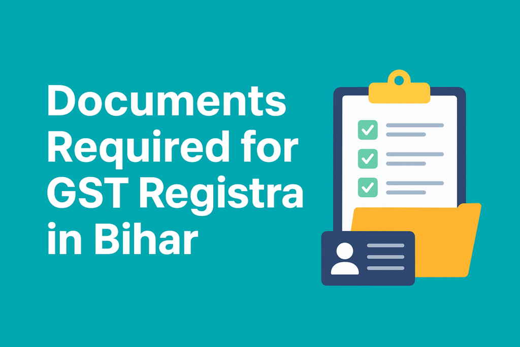 Documents Required for GST Registration in Bihar